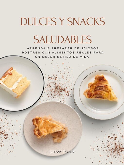 Title details for Dulces y Snacks Saludables by Stefany Taylor - Available